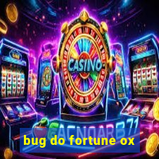 bug do fortune ox